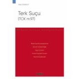 Terk Suçu (TCK m.97) - Ceza Hukuku Monografileri - Yeliz Durgut 1. Baskı, Şubat 2025