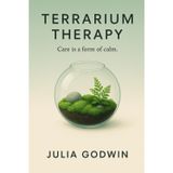 Terrarium Therapy: Care is a form of Calm.