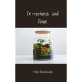 Terrariums and Time
