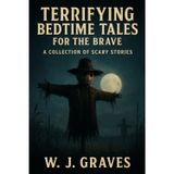 Terrifying Bedtime Stories for the Brave - Part 1: 10 Scary Stories to Keep You Up After Dark