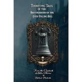 Terrifying Tales of the Brotherhood of the Ever-Toiling Bell: From the Casebook of Silas Thorne