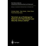 Terrorism as a Challenge for National and International Law: Security versus Liberty? (Beitr├ñge zum ausl├ñndischen ├╢ffentlichen Recht und V├╢lkerrecht) Walter, Christian; V├╢neky, Silja; R├╢ben, Volker and Schorkopf, Frank