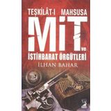 TEŞKILATI MAHSUSA MIT VE İSTIHBARAT ÖRGÜTLERI - İLHAN BAHAR
