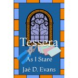 Tessera: As I Stare