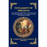 Testament of Abraham: An Ancient Apocryphal Tale - Encounters with the Archangel Michael, the Judgment of Souls & the Mystery of Death (Large Print ... 99 (Library of Alexandria - Esoteric)