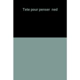 Tete pour penser ned