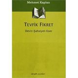 TEVFIK FIKRET DEVIR - ŞAHSİYET - ESER - MEHMET KAPLAN