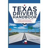 Texas Drivers handbook: The Complete Texas Driver’s Handbook: A Study and Practice Manual to Pass Your Exam and Drive Safely