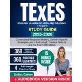 TExES English Language Arts and Reading 7-12 (331) Study Guide: Constructed Response Mastery, Domain-Specific Strategies, and 4 Full-Length Practice Tests to Ace the Exam (360 Q&As)