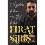 Tezgahı Bilen Mutfağı Bilir Fırat Siriş