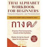 Thai Alphabet Workbook for Beginners: Trace Thai letters with guided exercises — includes vowels, syllables, tone marks, numbers, and real handwriting ... for sound‑based learning, ideal for beginners