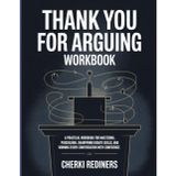 Thank You For Arguing Workbook: A Practical Workbook for Mastering Persuasion, Sharpening Debate Skills, and Winning Every Conversation with Confidence.