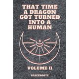 That Time a Dragon Got Turned Into a Human: Volume II: 2
