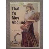 That Ye May Abound