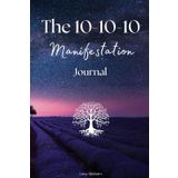 The 10-10-10 manifestation Journal: Workbook for Manifesting your Desires
