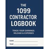 The 1099 Contractor Logbook: Track Daily Mileage, Earnings & Expenses: Ideal for Rideshare Drivers, Freelancers, Delivery Workers, and Self-Employed Contractors