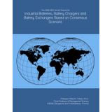 The 2026-2031 World Outlook for Industrial Batteries, Battery Chargers and Battery Exchangers Based on Consensus Scenario