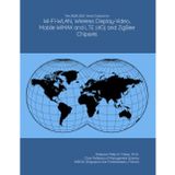 The 2026-2031 World Outlook for Wi-Fi-WLAN, Wireless Display-Video, Mobile WiMAX and LTE (4G) and ZigBee Chipsets