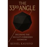 THE 33RD ANGLE (DECODING THE OCCULT'S FORBIDDEN GEOMETRY)