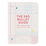 The 365 Bullet Guide: How to organize your life creatively, one day at a time