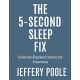 The 5-Seconds Sleep Fix: Science-Backed Hacks for Insomnia, Menopause & Tech Stress. No Pills, No Gimmicks