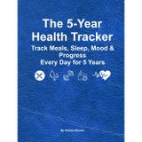 The 5-Year Health Tracker: Track Meals, Sleep, Mood & Progress Every Day for 5 Years (Large 8.25 x 11 500+ Pages)
