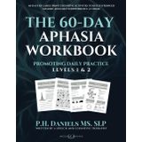 The 60-Day Aphasia Workbook: 60 Days of Large-Print Cognitive Activities to Build Stronger Memory and Daily Independence at Home