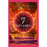 The 7 Inflames: A Consoulicist Treatise on the Dimensional Powers of Mikhail, Gabriel, Raphael, Metatron, Uriel, Seraphic Fire, and Cherubic Dominion