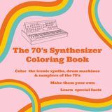 The 70's Synthesizer Colouring Book: Color iconic synths, drum machines & samplers to your taste and learn fun facts about them