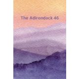 The Adirondack 46: The Adirondack 46 Inspirational Journal: Log your journey in the Adirondack High Peaks. Track mountains, miles, friends, memories, pace, and more.