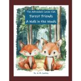 THE ADIRONDACK CANINE KIDS' FOREST FRIENDS: A WALK IN THE WOODS