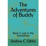 The Adventures of Buddy: Book 2: Lost in the Grenadines