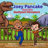 The Adventures of Joey Pancake and the Backyard Dinosaurs