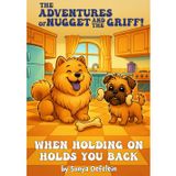 The Adventures of Nugget and The Griff: When Holding On Holds You Back