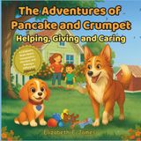 The Adventures of Pancake and Crumpet. Helping, Giving and Caring: A Children's Story About Compassion, Heroism, and Making a Difference | Ages 4–8 (Pancake and Crumpet Learning Books, Band 2)
