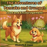 The Adventures of Pancake and Crumpet: Love and Encouragement | A Children's Book About Sibling Love, Encouragement and Teamwork | Ages 4-8 (Pancake and Crumpet Learning Books, Band 1)