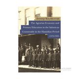 The Agrarian Economy and Primary Education in the Salonican Countryside in the Hamidian Period 1876-1908 - Zeynep Küçükceran