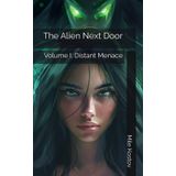 The Alien Next Door: Volume I: Distant Menace
