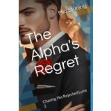 The Alpha's Regret: Chasing His Rejected Luna 2