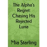 The Alpha's Regret: Chasing His Rejected Luna