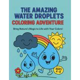 The Amazing Water Droplets – Coloring Book Edition: Bring Nature's Magic to Life with Your Colors
