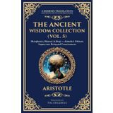 The Ancient Wisdom Collection (Vol. 5): Metaphysics, Memory & Sleep - Aristotle's Ultimate Inquiry into Being and Consciousness (Deluxe Hardbound Edition): 399