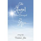 The Angel Who Changed My Life by Vaishnavi Jena