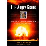 The Angry Genie: One Man's Walk Through the Nuclear Age