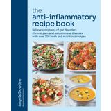 The Anti-Inflammatory Recipe Book: Relieve Symptoms of Gut Disorders, Chronic Pain and Auto-Immune Diseases with Over 100 Fresh and Nutrutious Recipes