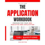 The Application Workbook – Prepare for Your IESE Executive MBA Application: 120+ test-style exercises – quantitative, data insights, and GMAT Focus ... speed, accuracy, and structured thinking