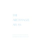 The Archangel Atlas: Descriptions and Lessons of the Archangels: 1