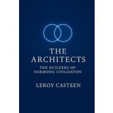 The Architects: The Builders of Harmonic Civilization (The Remembering Series, Band 3)