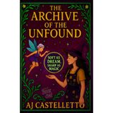 The Archive of the Unfound: Soft as Dream, Sharp as Magic: 1