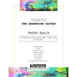 The Argentine Guitar - Nacho Eguía: Milonga Madre - Lisboa - Vidala que se va - Pequeña danza - Paso andino - A los botes - Al borde - La doble Mosca